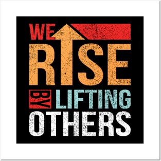 We Rise by Lifting Others Positive Motivational Quote inspiration Posters and Art